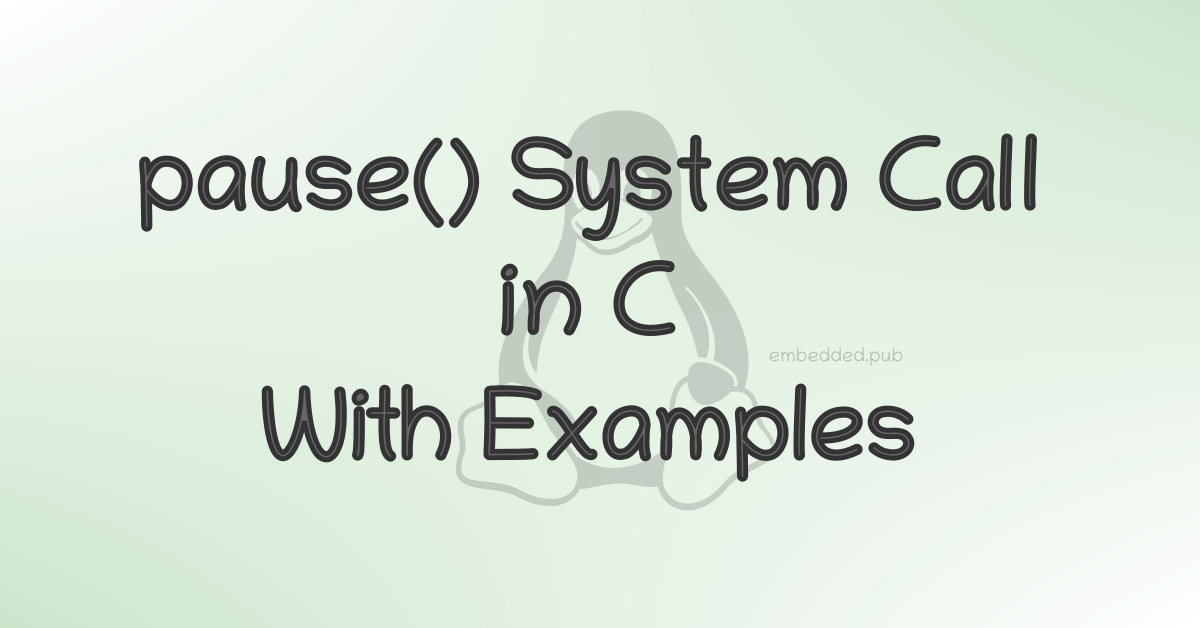 pause() System Call in C - With Examples | Nayab Sayed